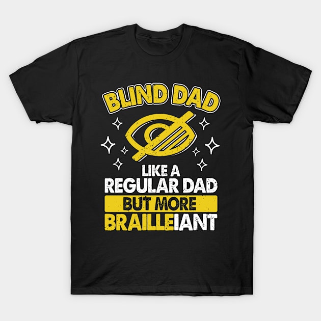 Blind Dad Like Regular Dad But Brailleiant Blindness Person T-Shirt by funkyteesfunny